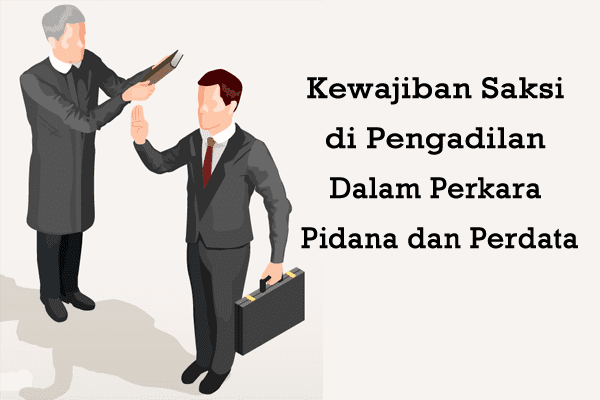 Kewajiban Saksi Di Pengadilan Dalam Perkara Pidana Dan Perdata